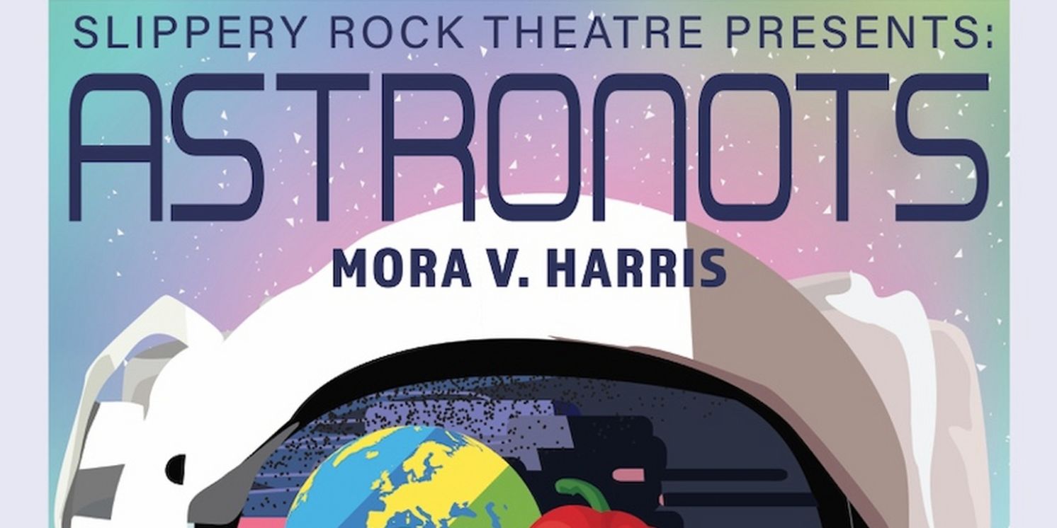 Slippery Rock University Theatre to Present ASTRONOTS By Mora V. Harris  Image