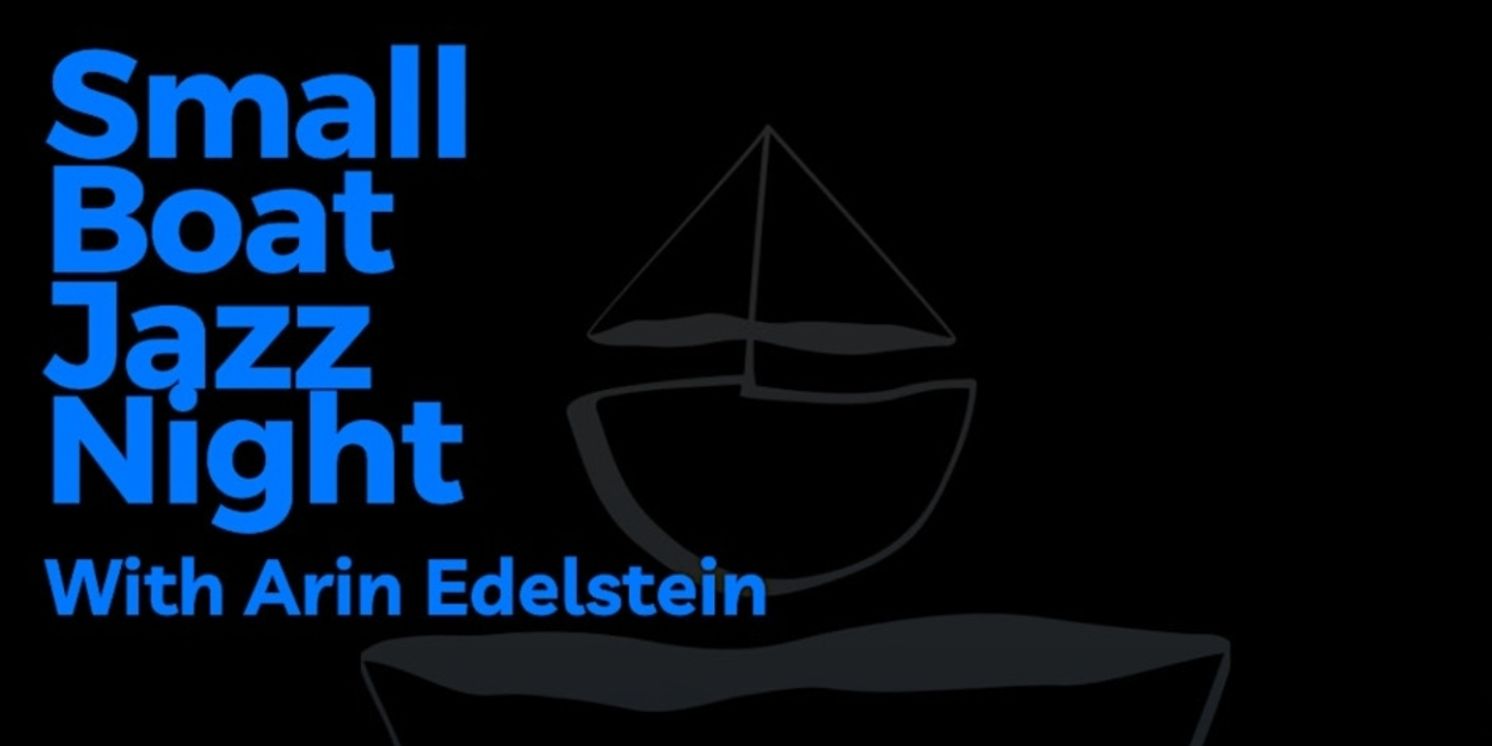 Small Boat Productions to Present Jazz Night with Arin Edelstein  Image