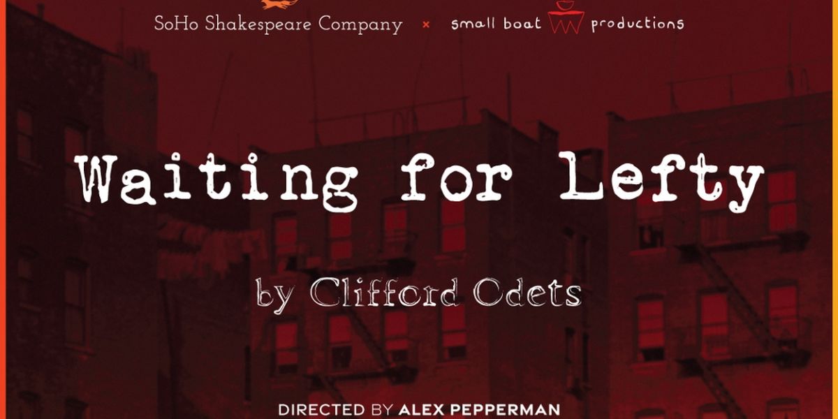 SoHo Shakespeare Company & Small Boat Productions to Present Clifford Odets' WAITING FOR LEFTY