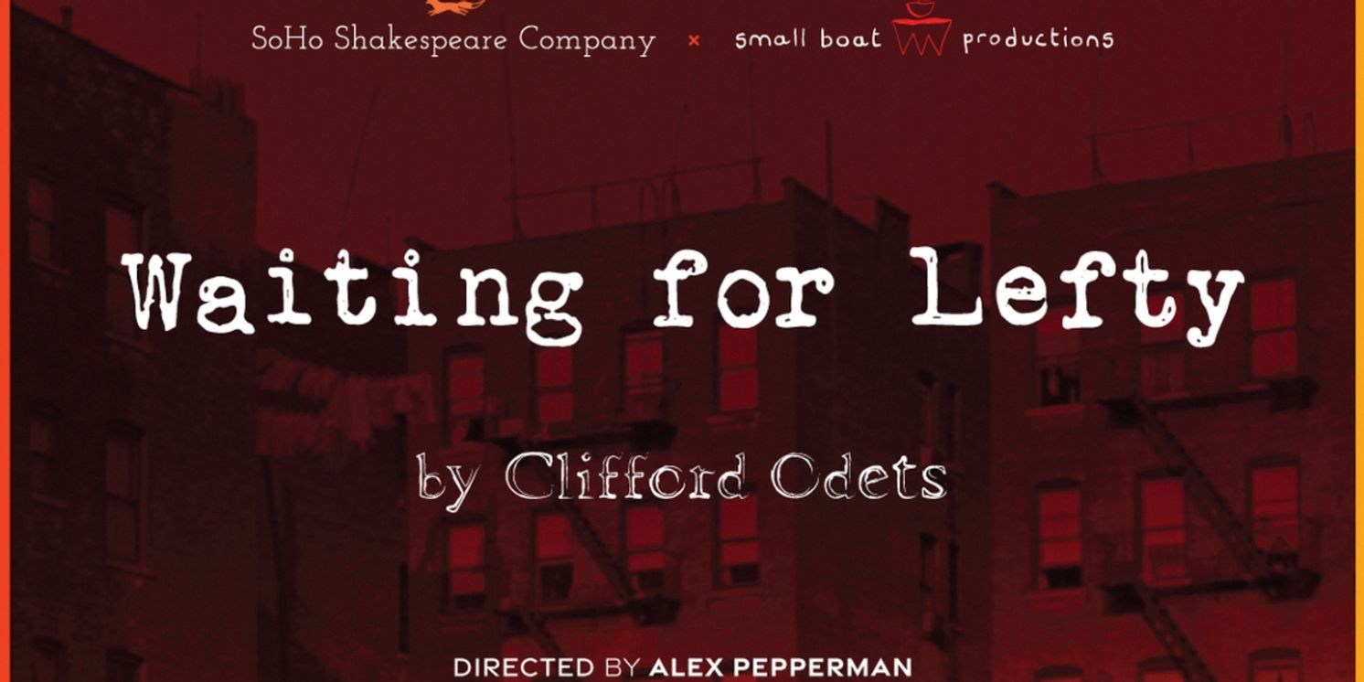 SoHo Shakespeare Company & Small Boat Productions to Present Clifford Odets' WAITING FOR LEFTY  Image