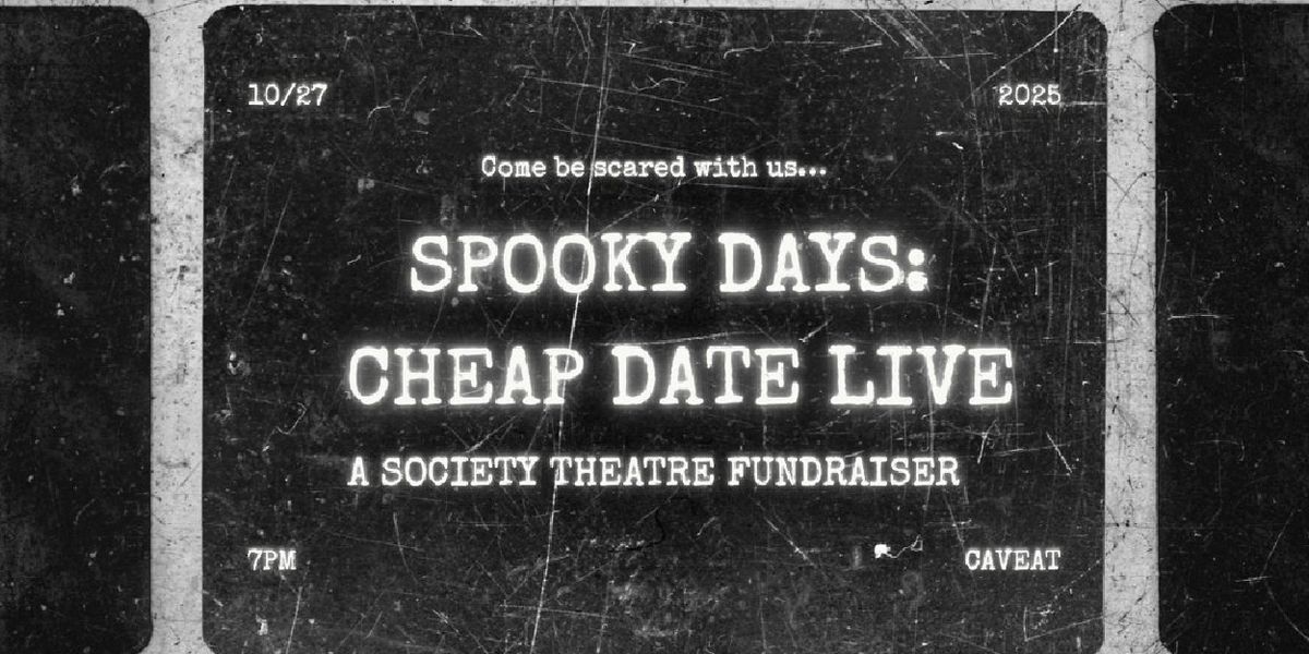 Society Theatre Collective to Present SPOOKY DAYS: CHEAP DATE LIVE At Caveat