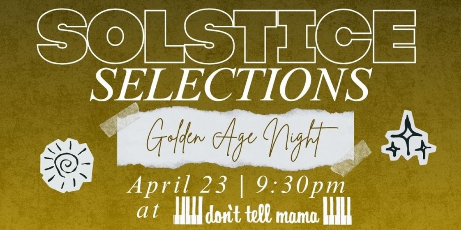 Solstice Sessions Continues With GOLDEN AGE CABARET At Don't Tell Mama  Image