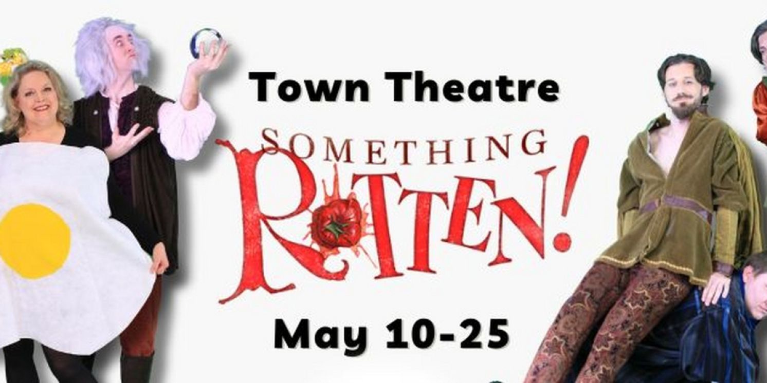 SOMETHING ROTTEN! The Musical Announced At Town Theatre  Image