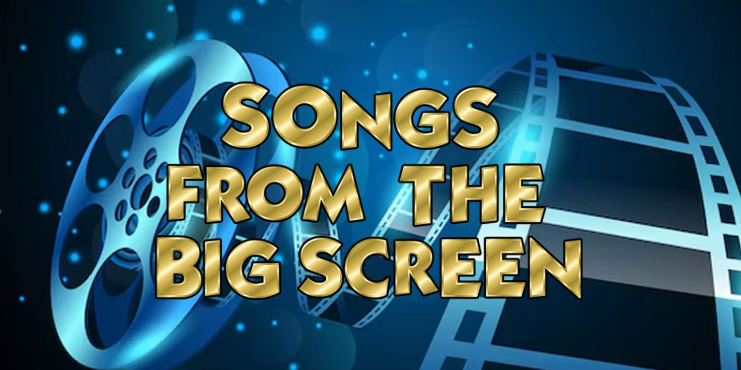 SONGS FROM THE BIG SCREEN to Take Place At The TADA Theatre  Image