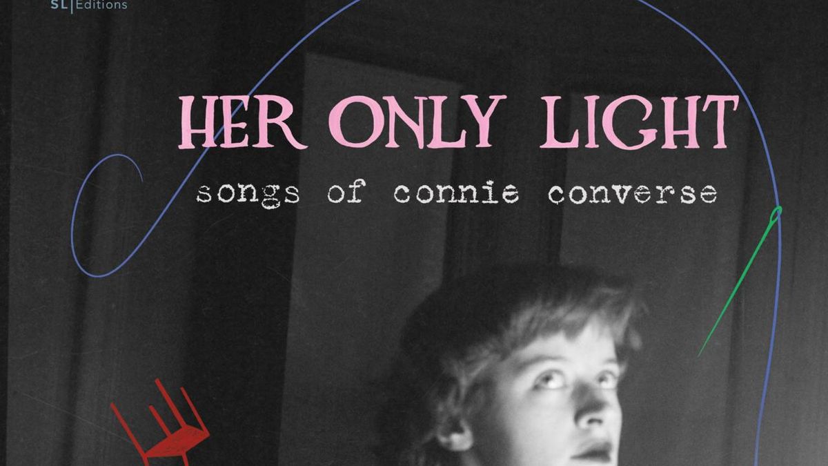 Sono Luminus Releases HER ONLY LIGHT: Songs of Connie Converse