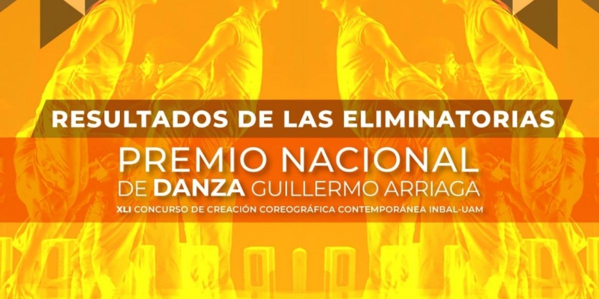 Sonora, Veracruz Y Ciudad De México Presentes En Las Obras Finalistas Del XLI Premio Nacional De Danza Guillermo Arriaga