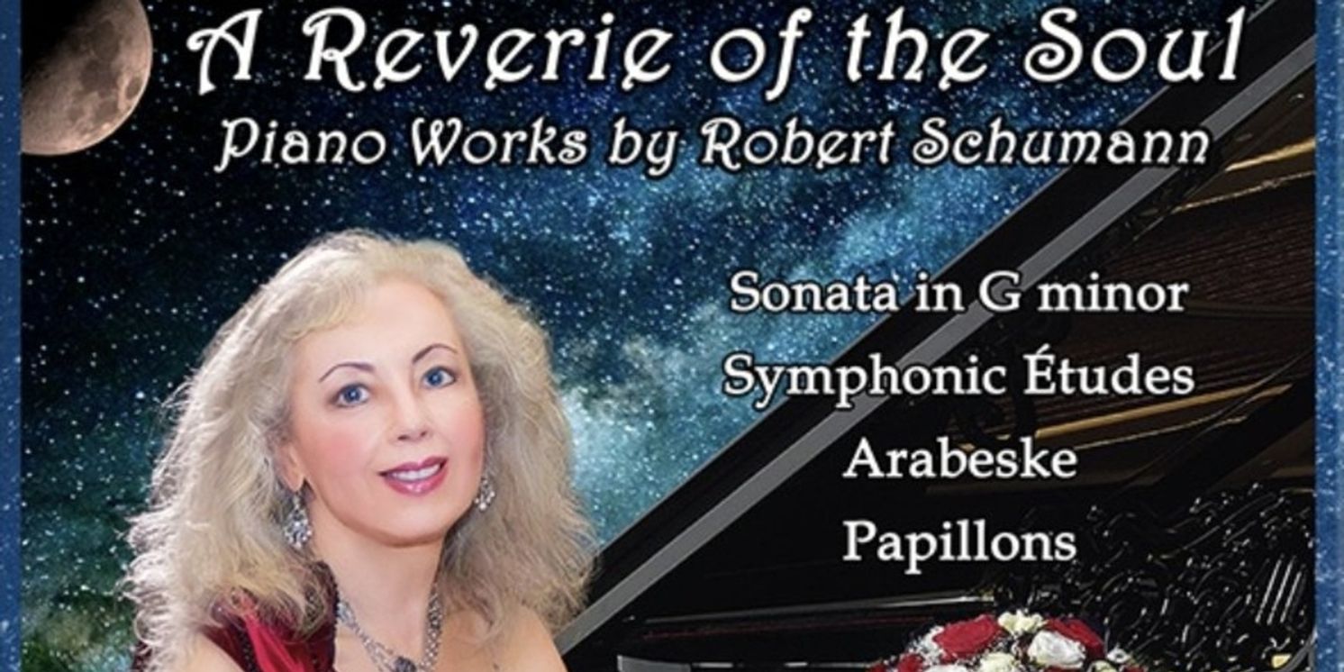 Sophia Agranovich To Release Her 12th Album A REVERIE OF THE SOUL: Piano Works By Robert Schumann  Image