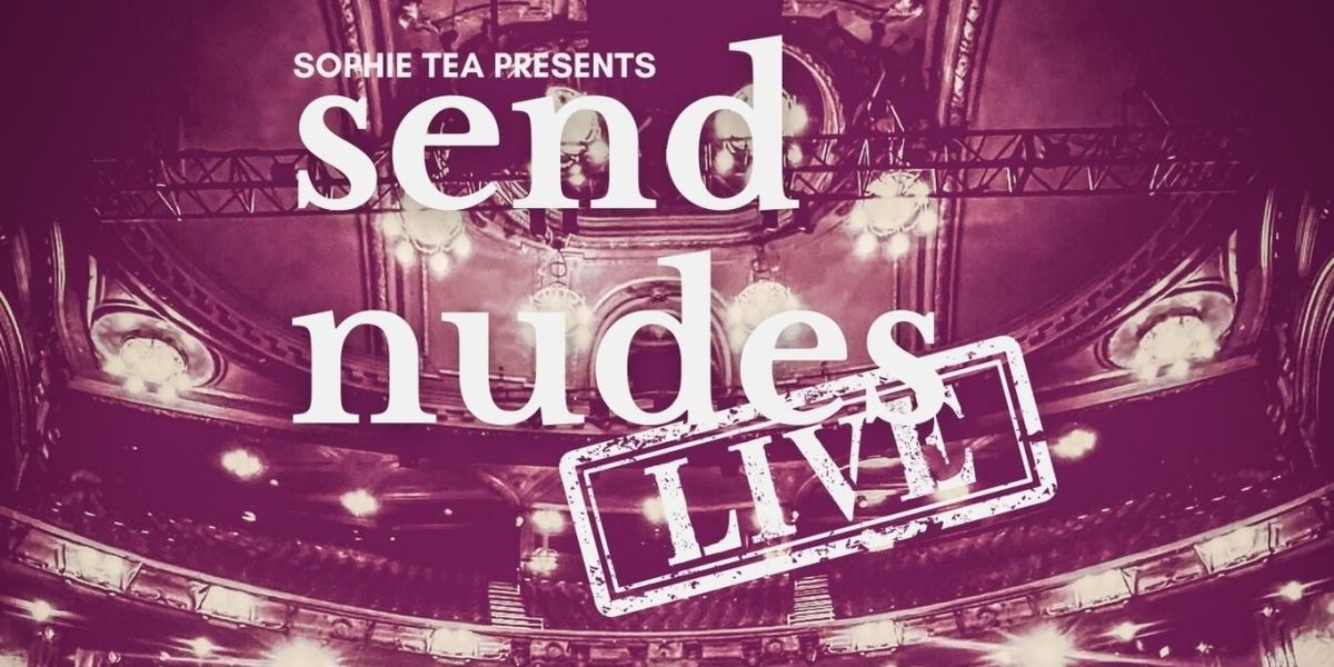 Sophie Tea Brings SEND NUDES: LIVE to The London Palladium In 2024