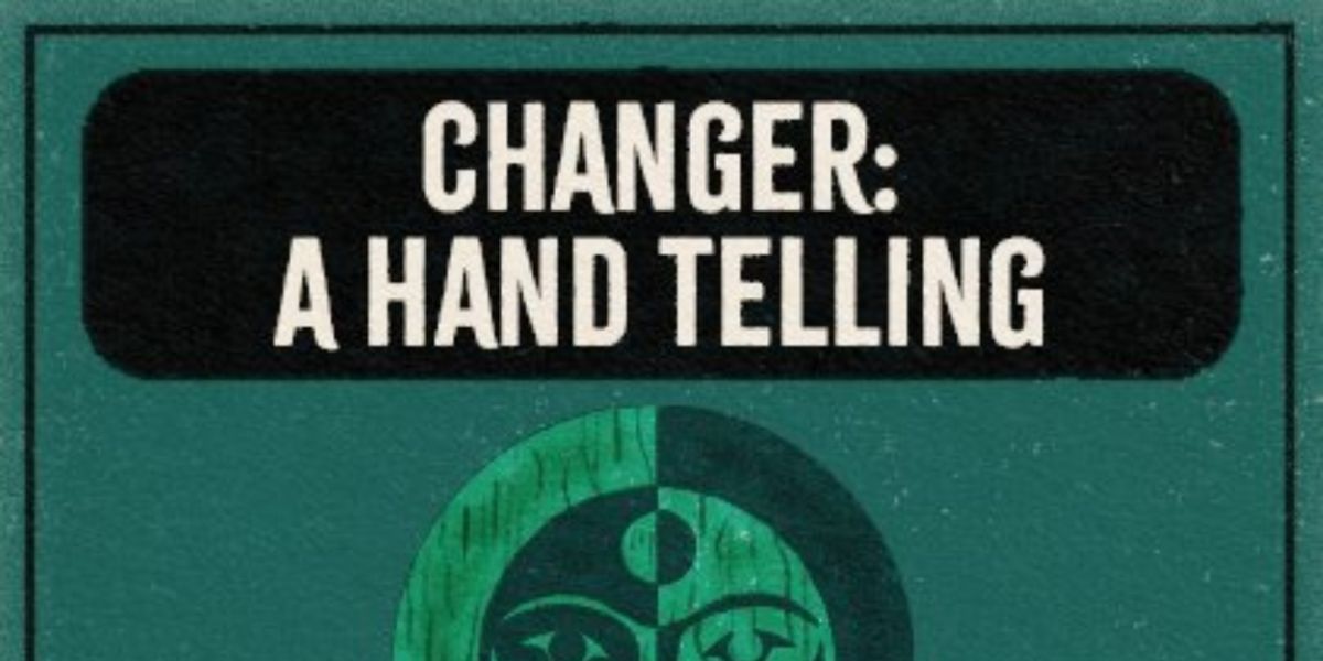 Sound Theatre Company Will Screen CHANGER: A HAND TELLING