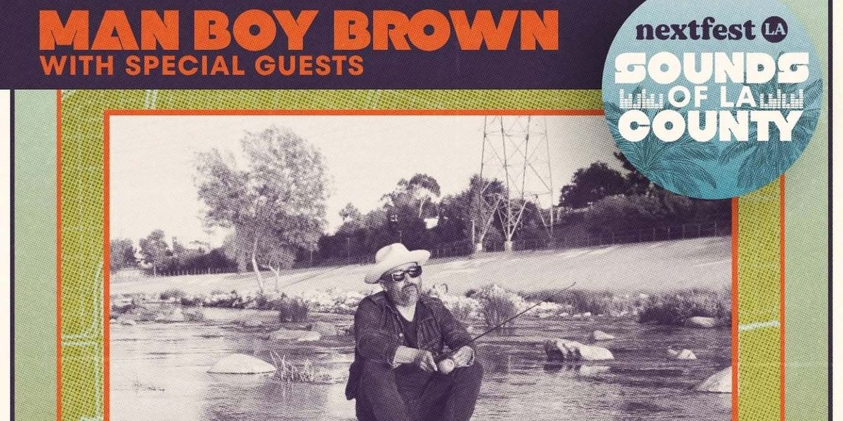 Sounds Of Los Angeles County To Present MAN BOY BROWN With Special Guests