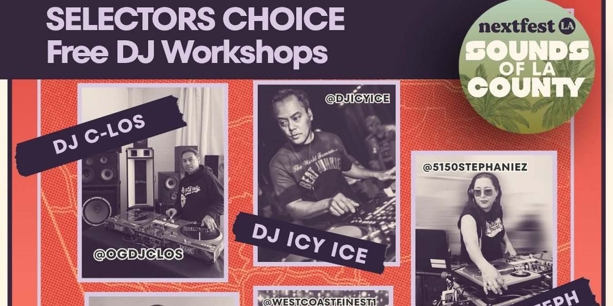 Sounds Of Los Angeles County To Present SELECTORS CHOICE: Free Dj Workshops