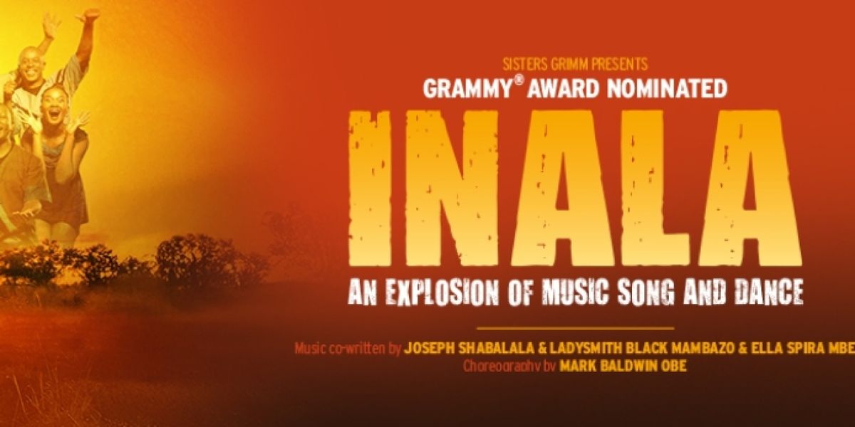 South African Premiere of Grammy Nominated INALA Comes to the Joburg Theatre