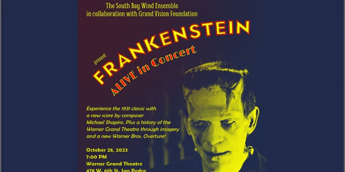 South Bay Music Association Presents FRANKENSTEIN: ALIVE IN CONCERT In Collaboration With Grand Vision Foundation