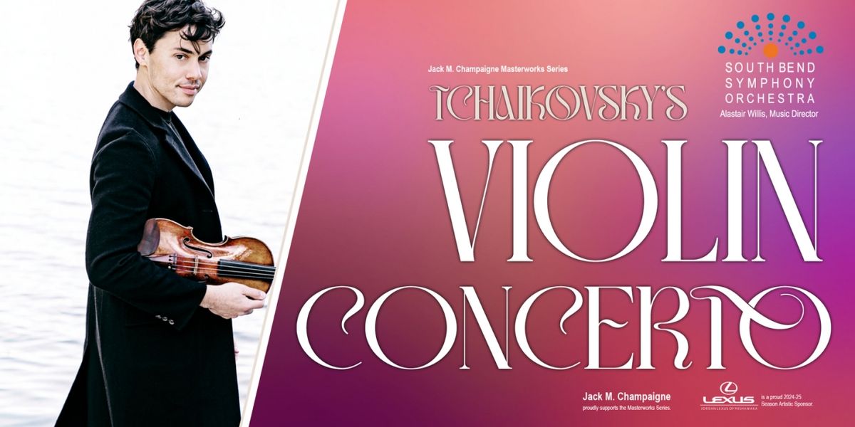 South Bend Symphony Orchestra and Benjamin Beilman to Perform Tchaikovsky's Violin Concerto