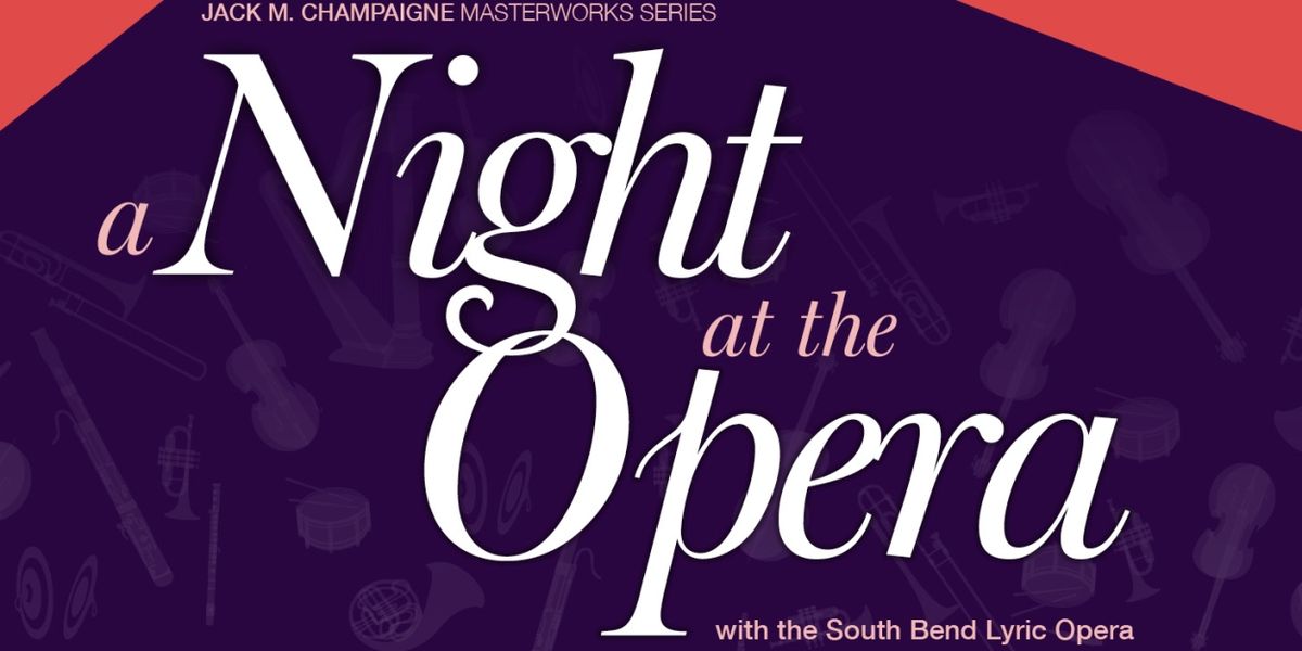 South Bend Symphony Presents A NIGHT AT THE OPERA This April