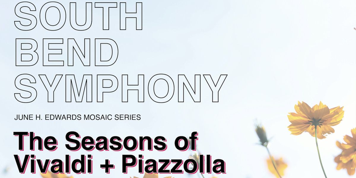 THE SEASONS OF VIVALDI + PIAZZOLLA to be Presented at South Bend Symphony