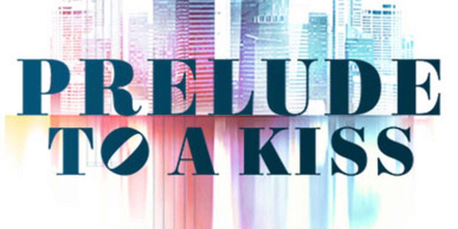 South Coast Repertory Performs PRELUDE TO A KISS in April  Image