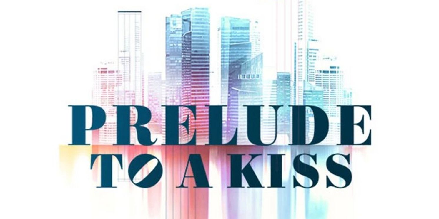 South Coast Repertory Presents PRELUDE TO A KISS, THE MUSICAL World Premiere  Image