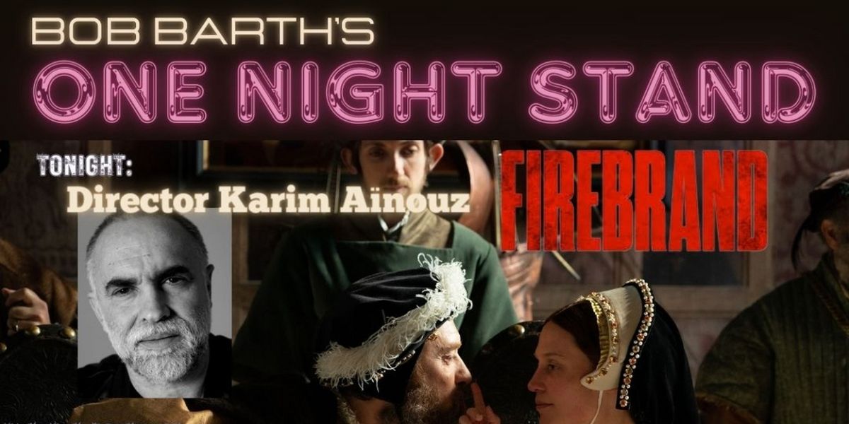 Bob Barth's One Night Stand to Feature Interview With Director Karim Aïnouz on FIREBRAND