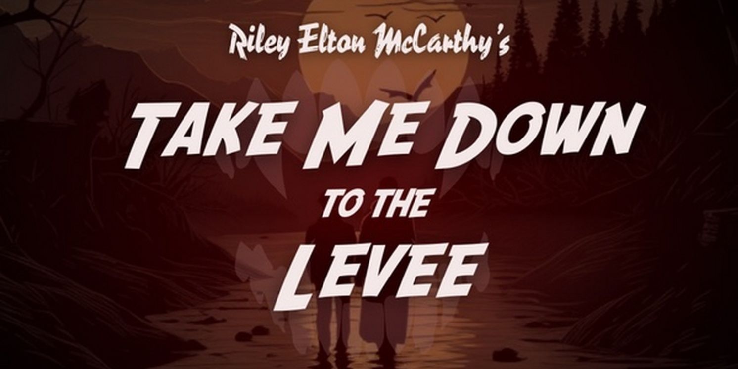 Southern Horror TAKE ME DOWN TO THE LEVEE Comes To The Tank  Image