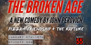 Space 55 to Present World Premiere Of THE BROKEN AGE by John Perovich