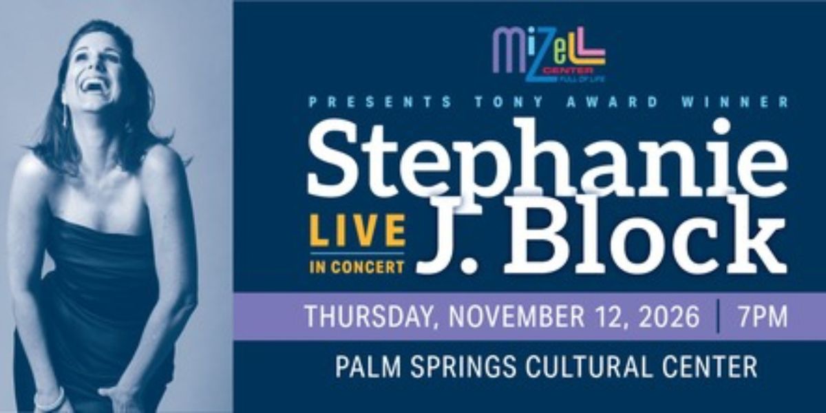 Special: Mizell Center Presents - Stephanie J Block Live In Concert at Palm Springs Cultural Center in Palm Springs