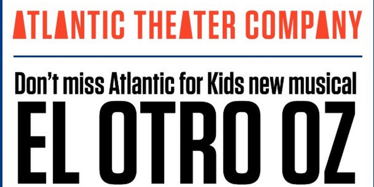 Special Offer: ATLANTIC FOR KIDS PRESENTS EL OTRO OZ! at Atlantic Acting School