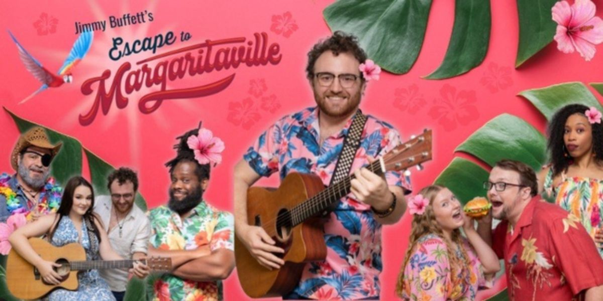 Special Offer: ESCAPE TO MARGARITAVILLE at Marietta's Theatre in the Square
