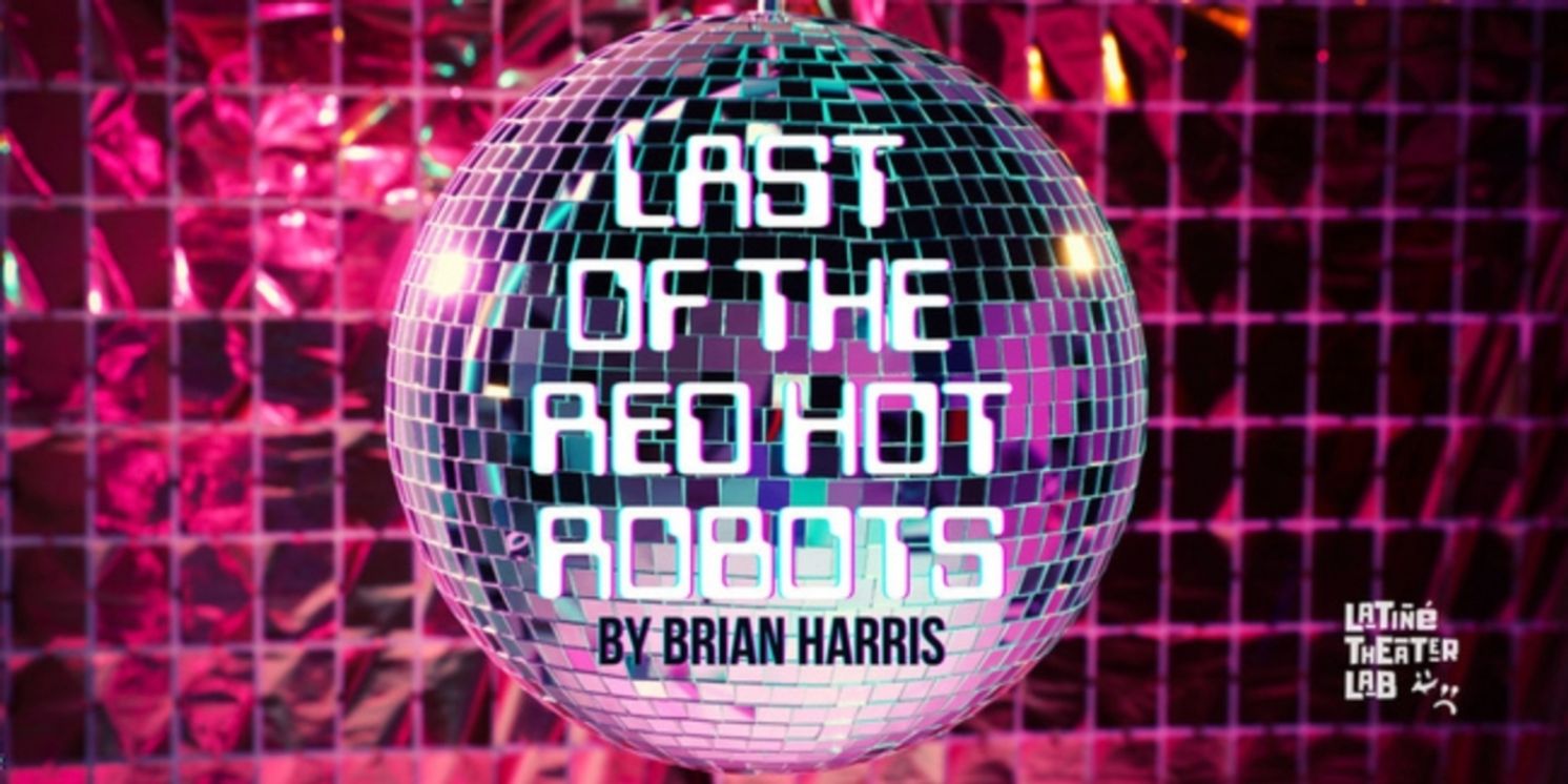 Special Offer: LAST OF THE RED HOT ROBOTS at Latiné Theater Lab  Image