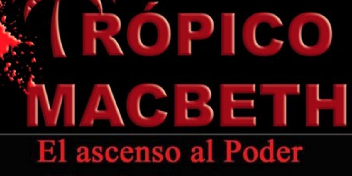 Special Offer: TROPICO MACBETH at LatinUs Theater