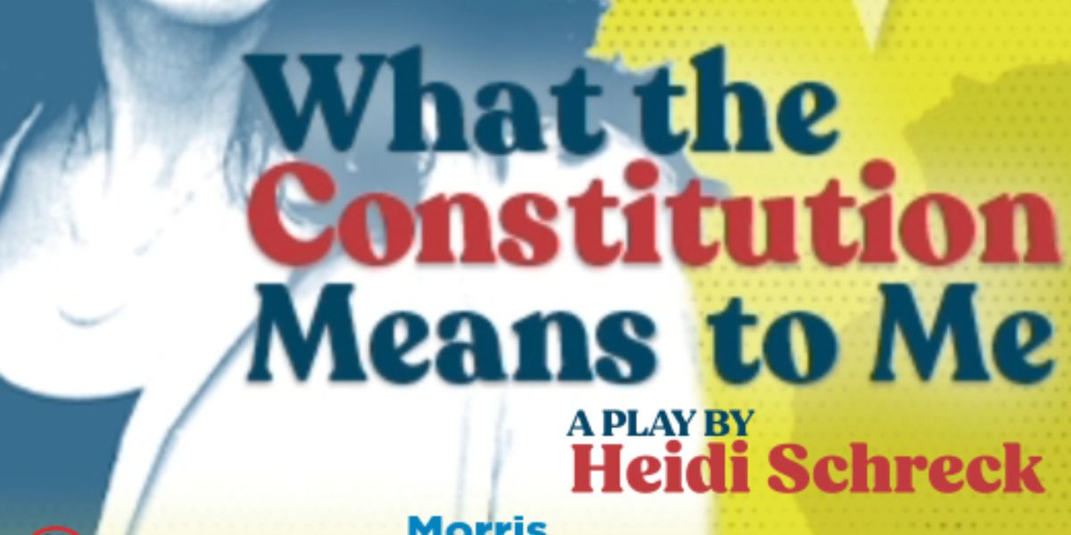 Special: What the Constitution Means to Me at Pioneer Productions Company/Morris Museum in Morristown