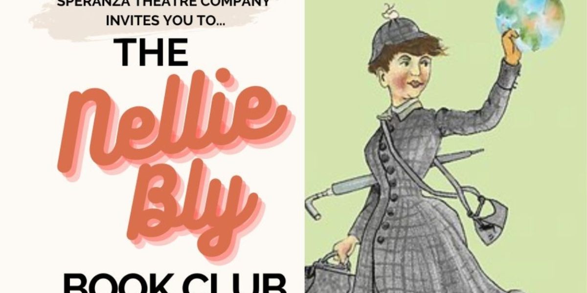 Speranza Theatre Company Presents A CHAIN AROUND THE WORLD And THE NELLIE BLY BOOK CLUB