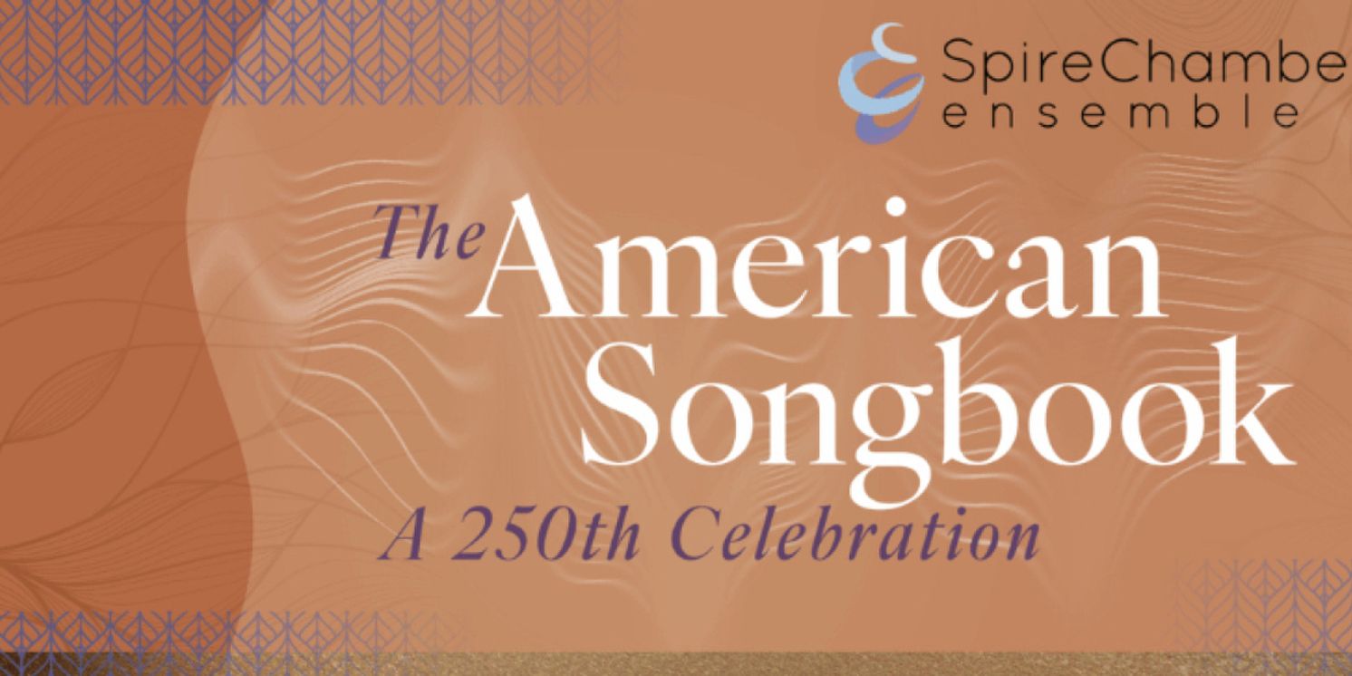 Spire Chamber Ensemble to Present THE AMERICAN SONGBOOK Concerts and Inaugural Gala  Image