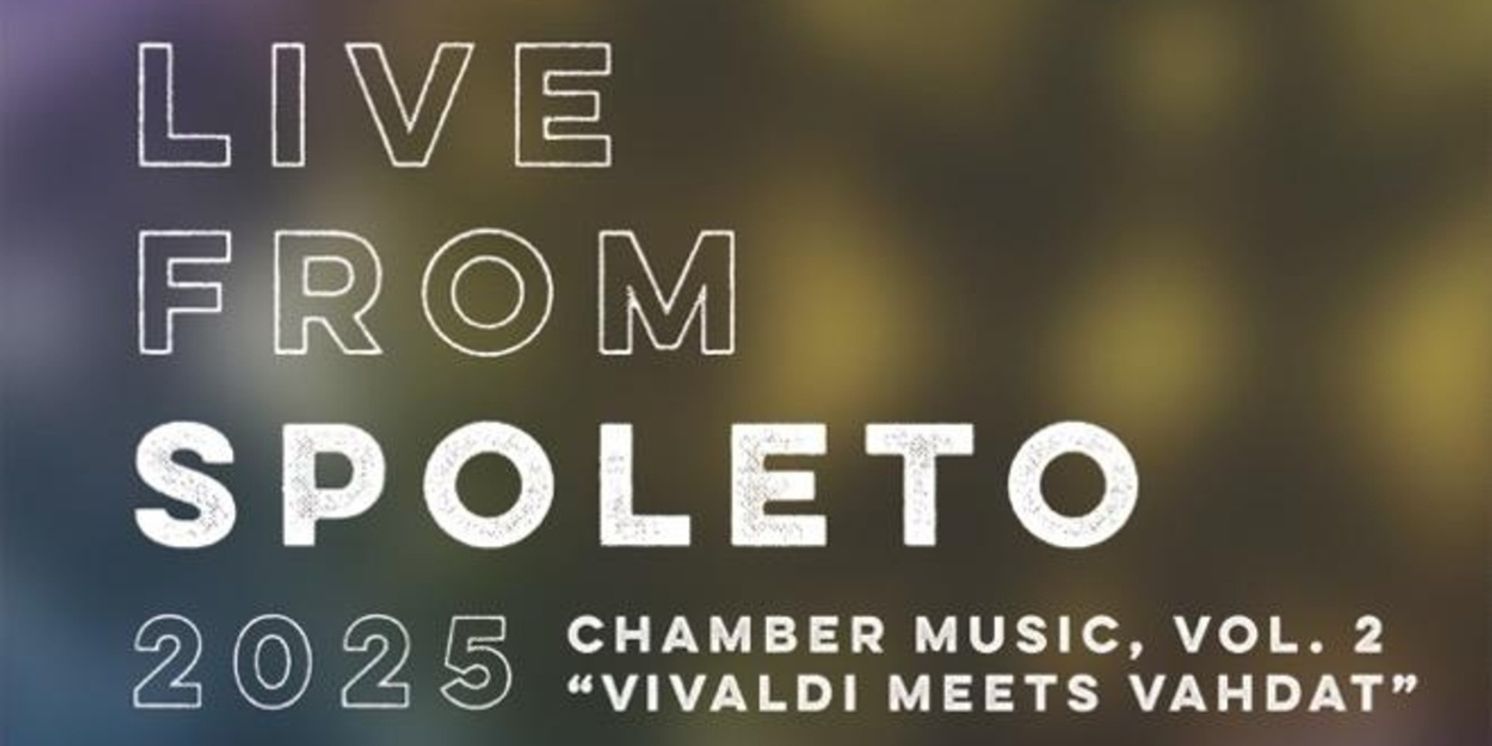Spoleto Festival USA Releases Live Chamber Music Album 'Vivaldi Meets Vahdat'  Image