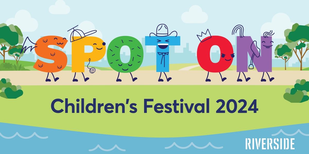 Spot On Children's Festival Returns To Riverside Theatres This Spring School Holiday