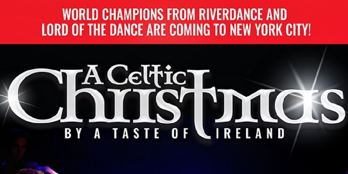 Spotlight: A CELTIC CHRISTMAS BY A TASTE OF IRELAND at The Sheen Center