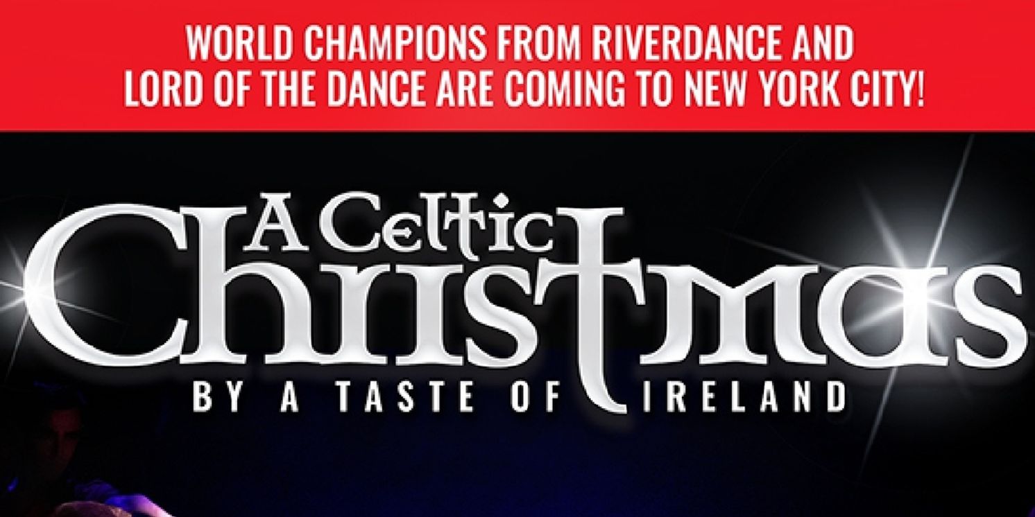 Spotlight: A CELTIC CHRISTMAS BY A TASTE OF IRELAND at The Sheen Center  Image