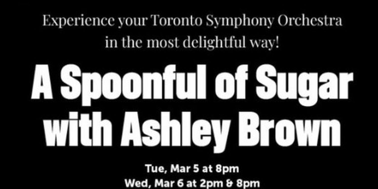 Special Offer: A SPOONFUL OF SUGAR WITH ASHLEY BROWN at Toronto Symphony Orchestra  Image