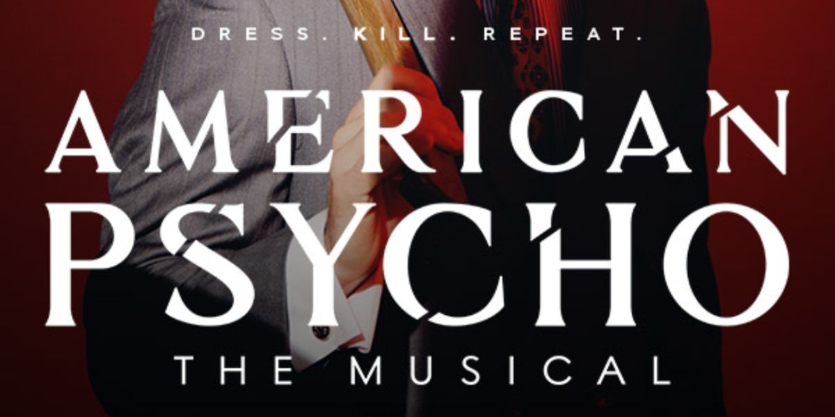 Spotlight: AMERICAN PSYCHO at The Hobby Center
