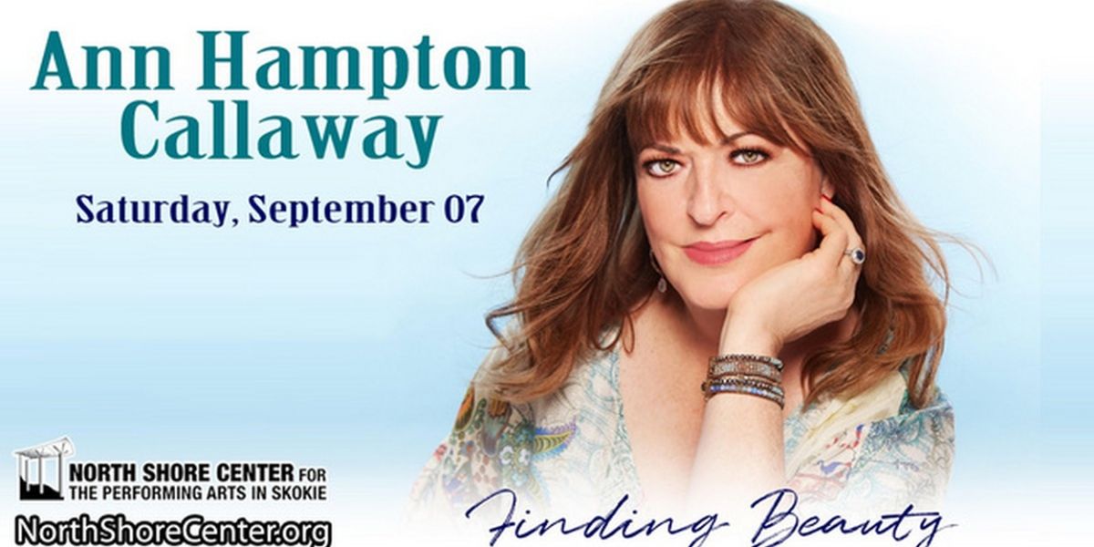 Spotlight: ANN HAMPTON CALLAWAY at North Shore Center for the Performing Arts