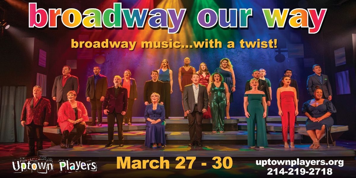 Spotlight: BROADWAY OUR WAY at Uptown Players
