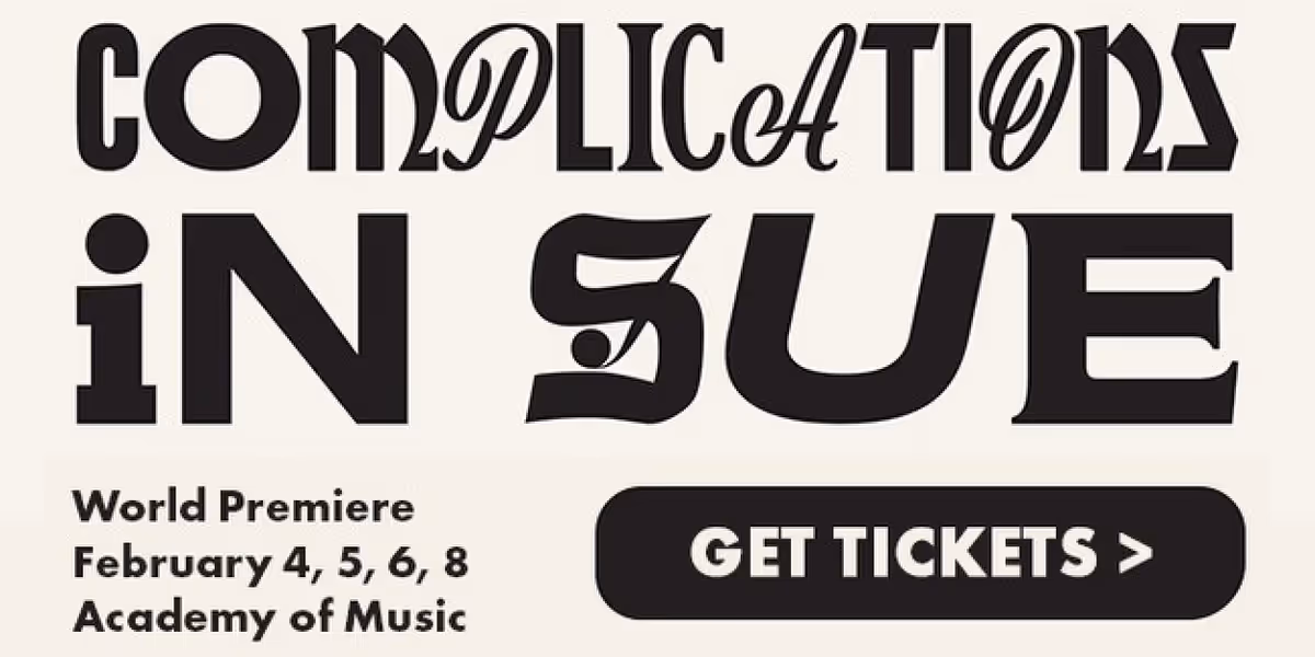 Spotlight: COMPLICATIONS IN SUE at Academy of Music