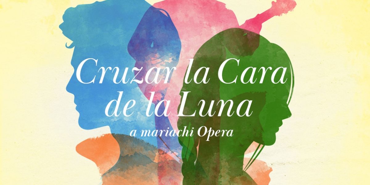 Spotlight: Don't Miss THE MARIACHI OPERA – CRUZAR LA CARA DE LA LUNA at Tobin Center