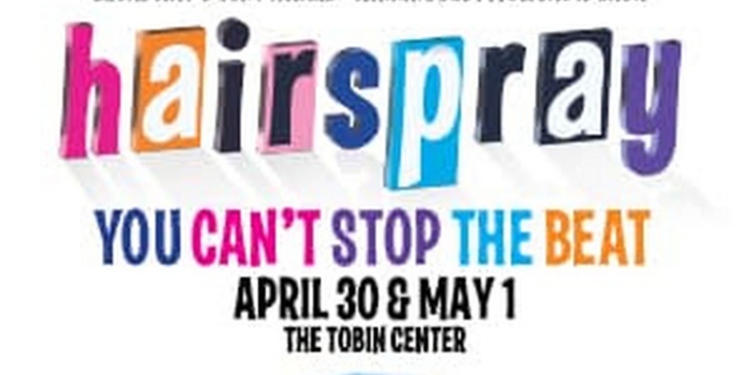 Spotlight: HAIRSPRAY at Tobin Center  Image