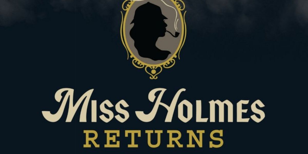 Spotlight: MISS HOLMES RETURNS at Waterville Opera House
