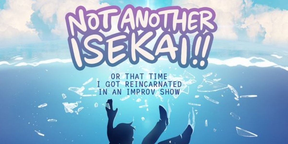 Spotlight: NOT ANOTHER ISEKAI at West of Lenin Theatre