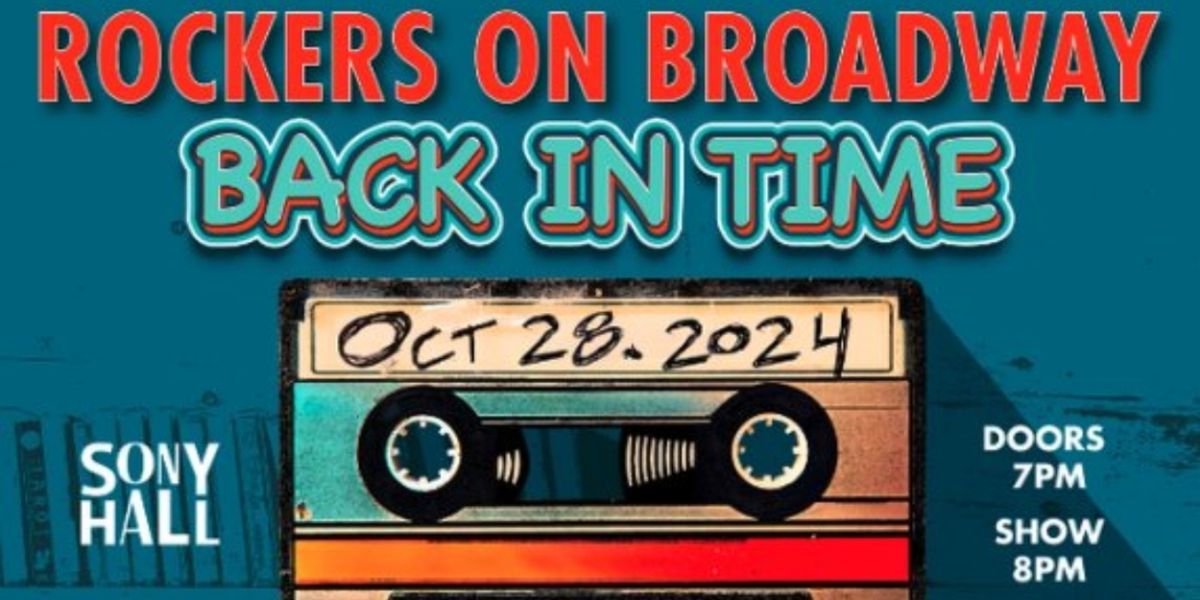 Spotlight: ROCKERS ON BROADWAY: BACK IN TIME! at Sony Hall
