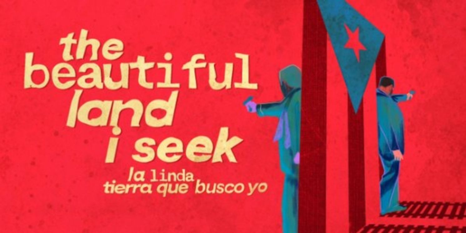 Spotlight: THE BEAUTIFUL LAND I SEEK at Puerto Rican Traveling Theater  Image