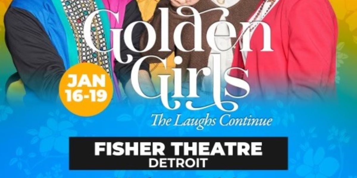 Spotlight: THE GOLDEN GIRLS at Fisher Theatre