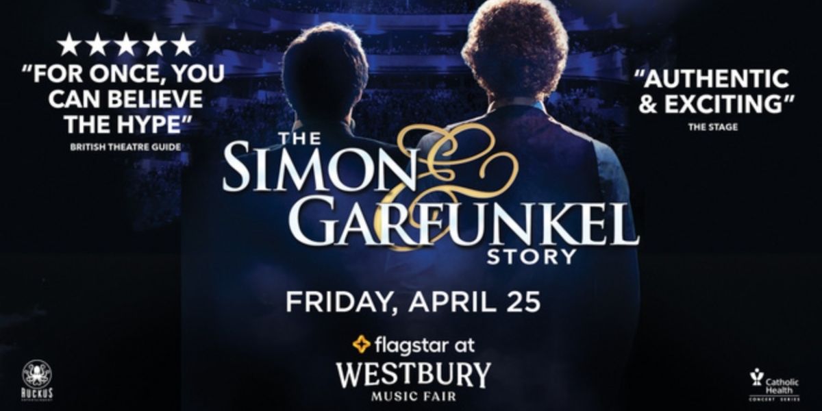 Spotlight: THE SIMON & GARFUNKEL STORY at Westbury Music Fair!